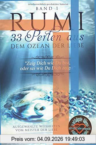 Rumi 33 Perlen aus dem Ozean der Liebe: Gedichte, Zitate, Weisheiten (Band, Band 1)