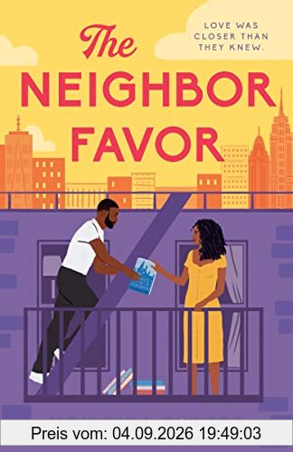 The Neighbor Favor: The swoon-worthy and gloriously romantic romcom for fans of Honey & Spice