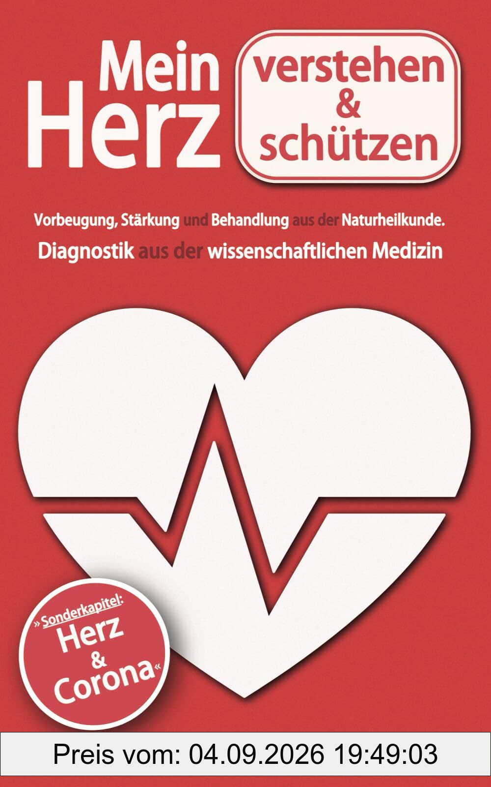 Mein Herz verstehen und schützen: Vorbeugung, Stärkung und Behandlung aus der Naturheilkunde. Diagnostik aus der wissenschaftlichen Medizin