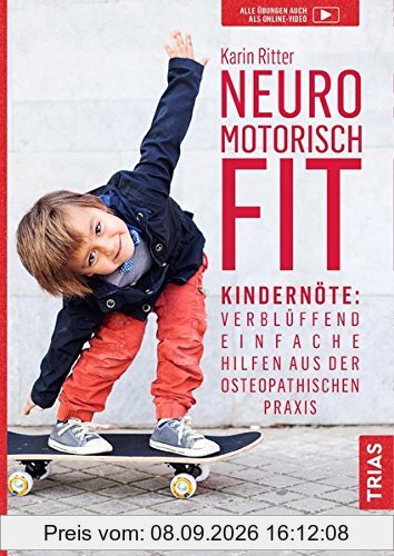 Neuromotorisch fit: Kinderentwicklung: Verblüffend einfache Hilfen aus der osteopathischen Praxis