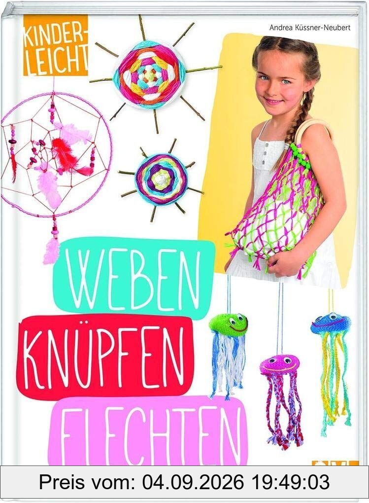 kinderleicht - Weben, Knüpfen, Flechten
