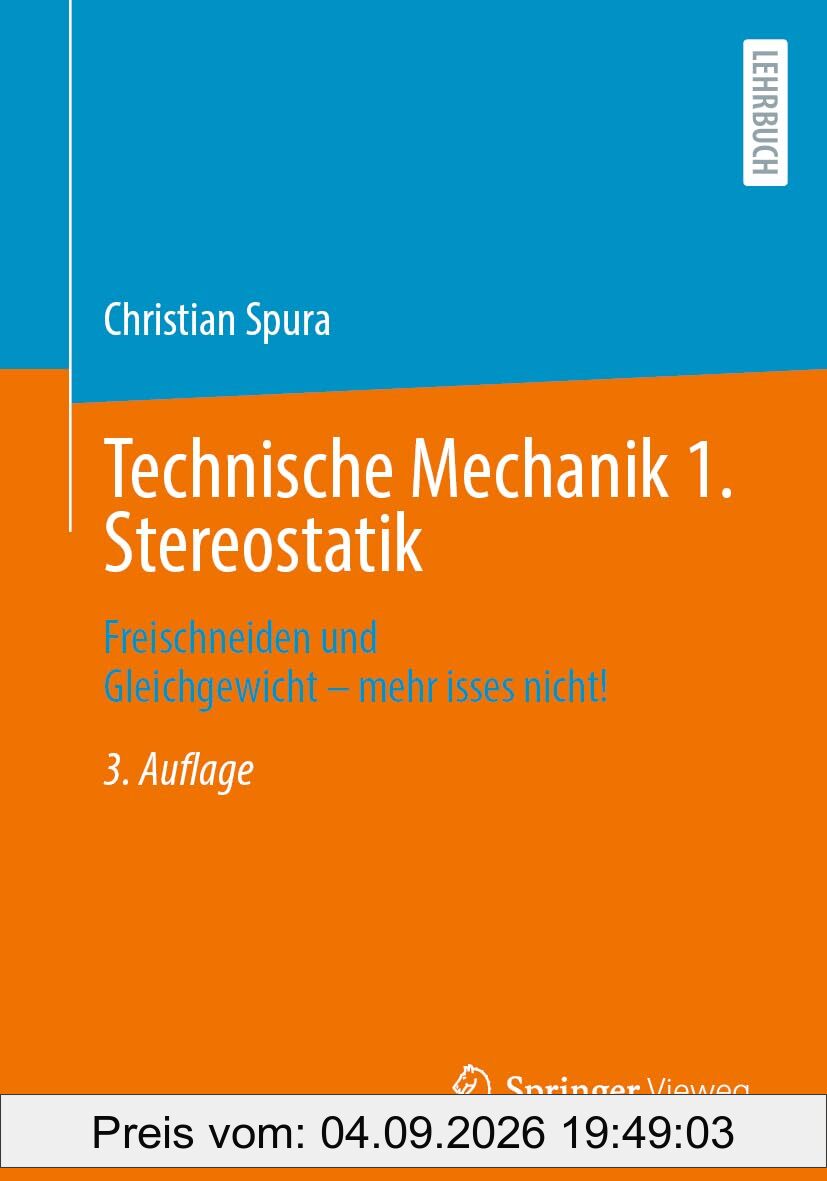 Technische Mechanik 1. Stereostatik: Freischneiden und Gleichgewicht – mehr isses nicht!