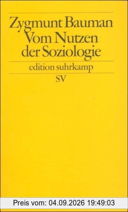 Vom Nutzen der Soziologie (edition suhrkamp)