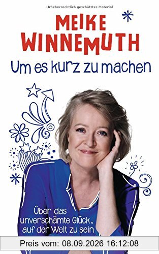 Um es kurz zu machen: Über das unverschämte Glück, auf der Welt zu sein
