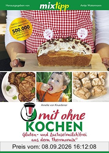mixtipp: Frei von Gluten und Laktose: mitOHNEkochen aus dem Thermomix® (Kochen mit dem Thermomix®)