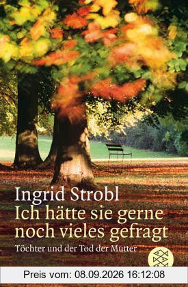Ich hätte sie gerne noch vieles gefragt: Töchter und der Tod der Mutter