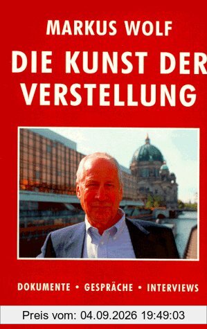 Die Kunst der Verstellung. Dokumente, Gespräche und Interviews