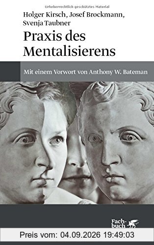 Praxis des Mentalisierens: Mit einem Vorwort von Anthony W. Bateman
