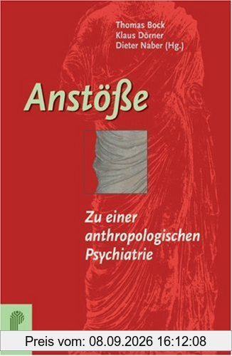 Anstöße: Zu einer anthropologischen Psychiatrie
