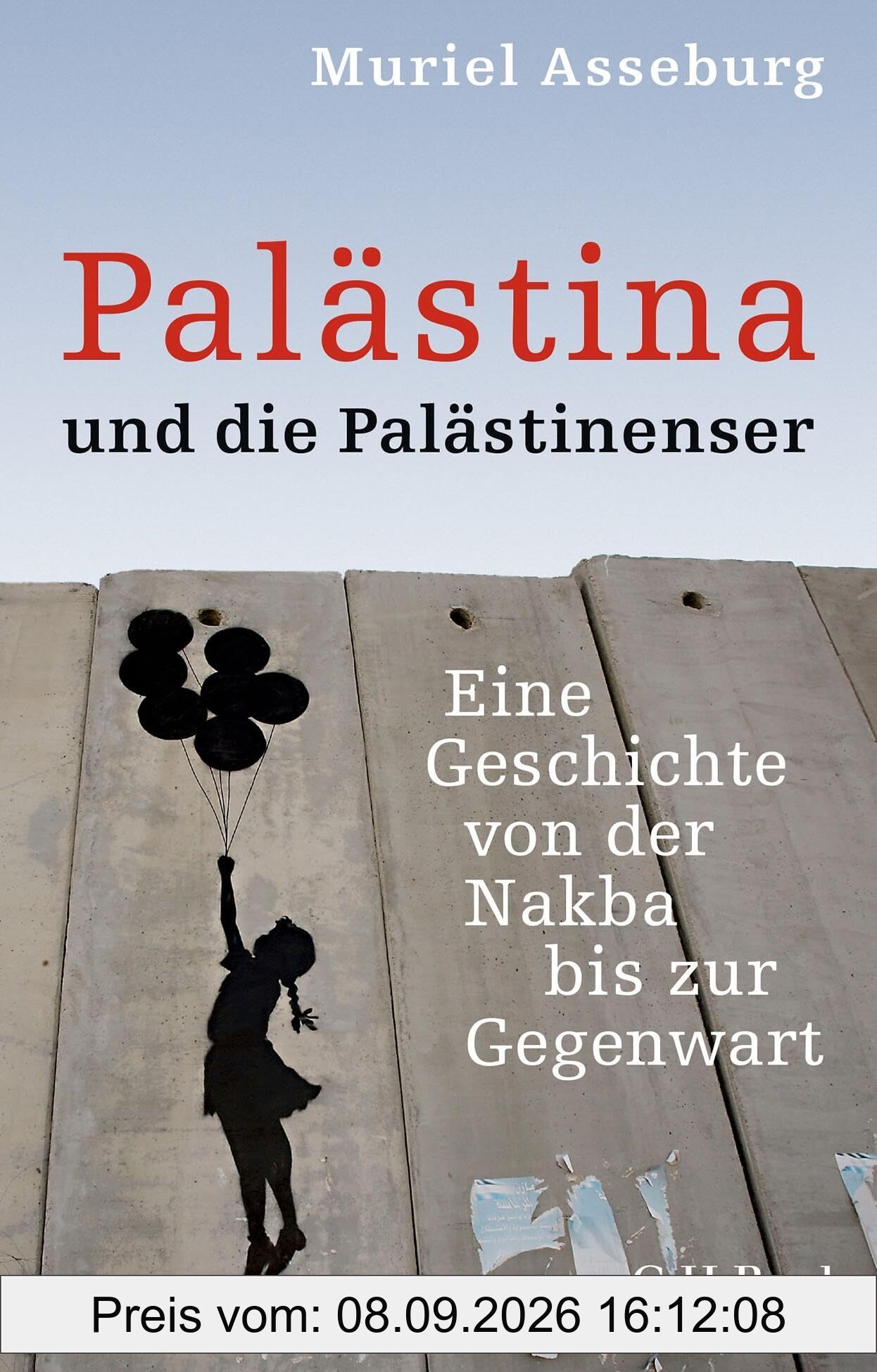 Palästina und die Palästinenser: Eine Geschichte von der Nakba bis zur Gegenwart (Beck Paperback)