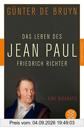 Das Leben des Jean Paul Friedrich Richter: Eine Biographie (Fischer Klassik)