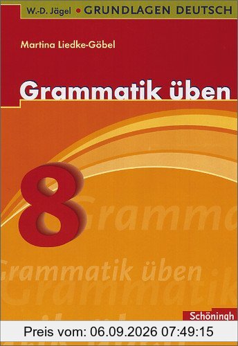 W.-D. Jägel Grundlagen Deutsch: Grammatik üben 8. Schuljahr