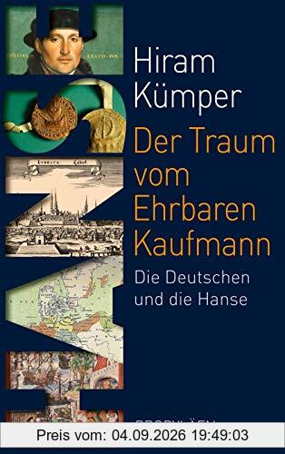 Der Traum vom Ehrbaren Kaufmann: Die Deutschen und die Hanse
