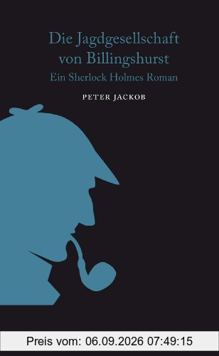 Die Jagdgesellschaft von Billingshurst: Ein Sherlock Holmes Roman