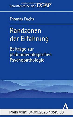 Randzonen der Erfahrung: Beiträge zur phänomenologischen Psychopathologie (Schriftenreihe der DGAP, Band 9)