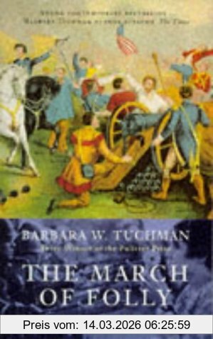 Tuchman, Barbara W. March Of Folly, From Troy To Vietnam