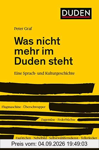 Was nicht mehr im Duden steht: Eine Sprach- und Kulturgeschichte