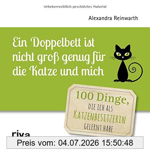 Alexandra Reinwarth Ein Doppelbett Ist Nicht Groß Genug Für Die Katze Und Mich, 100 Dinge, Die Ich Als Katzenbesitzerin Gelernt Habe