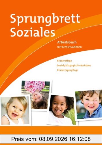 Sprungbrett Soziales - Kinderpflege: Kinderpflege, Sozialpädagogische Assistenz, Kindertagespflege: Arbeitsbuch mit Lernsituationen