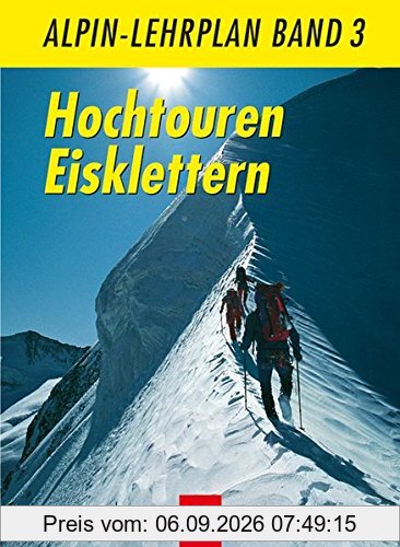 Alpin-Lehrplan, Bd.3, Hochtouren Eisklettern