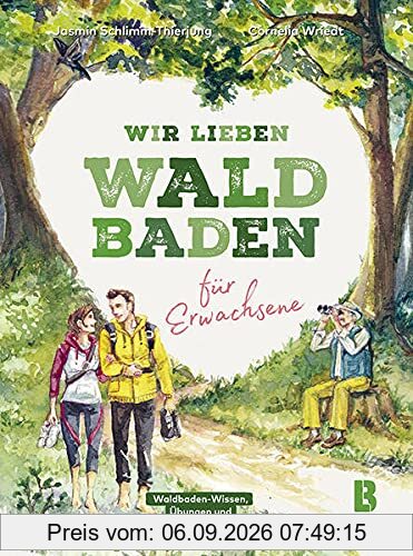 Wir lieben Waldbaden für Erwachsene: Waldbaden-Wissen, Übungen und Erlebnistagebuch