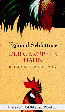 Der geköpfte Hahn: Roman