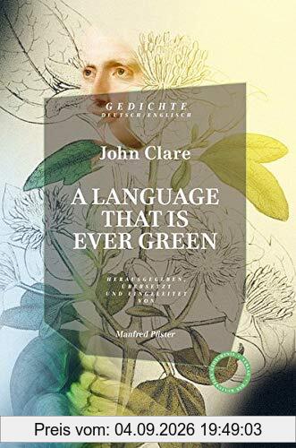 A LANGUAGE THAT IS EVER GREEN.: Gedichte. Englisch/Deutsch