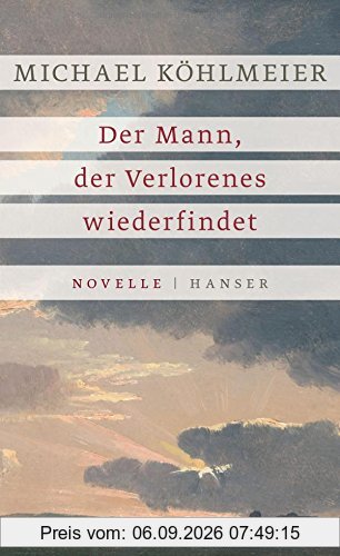 Der Mann, der Verlorenes wiederfindet: Novelle