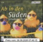 Ab in den Süden. CD. . Urlaubsgeschichten. Lesung