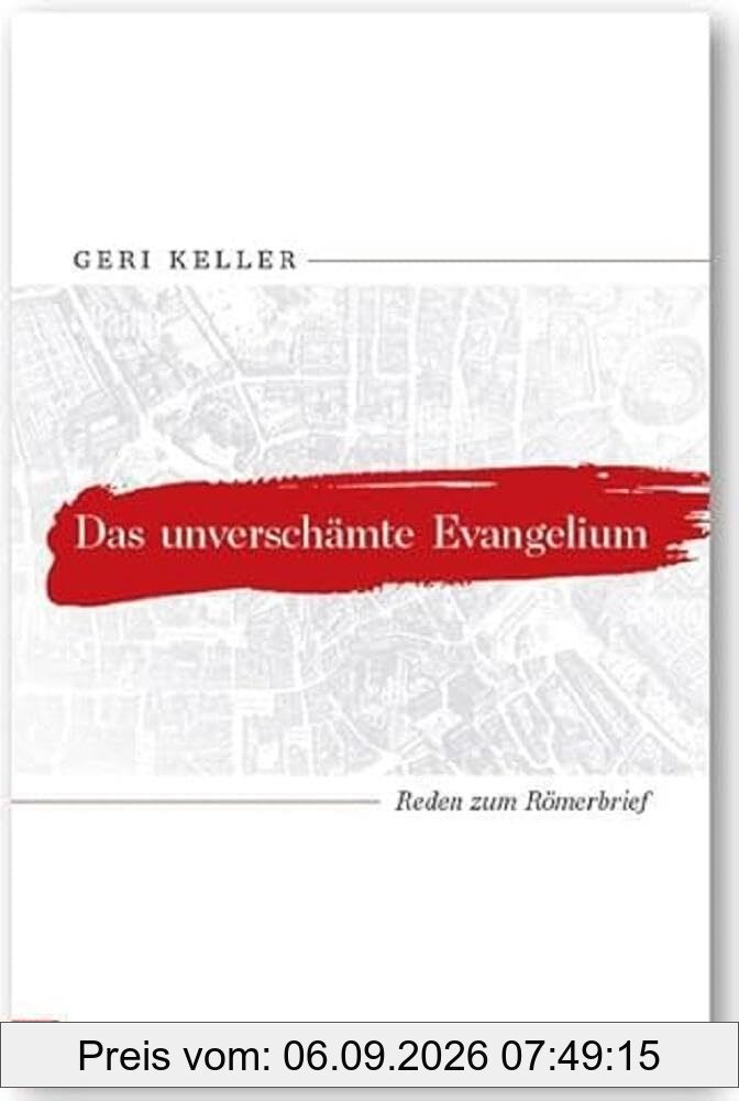 Das unverschämte Evangelium: Geri Keller