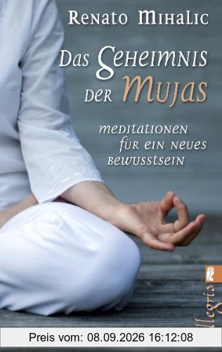 Das Geheimnis der Mujas: Wege der Transformation: Meditationen für ein neues Bewusstsein