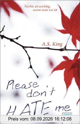 Please don't hate me: Nichts ist wichtig, wenn man tot ist
