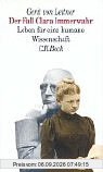 Der Fall Clara Immerwahr: Leben für eine humane Wissenschaft