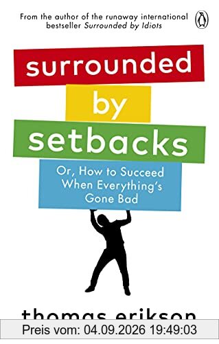 Surrounded by Setbacks: Or, How to Succeed When Everything's Gone Bad
