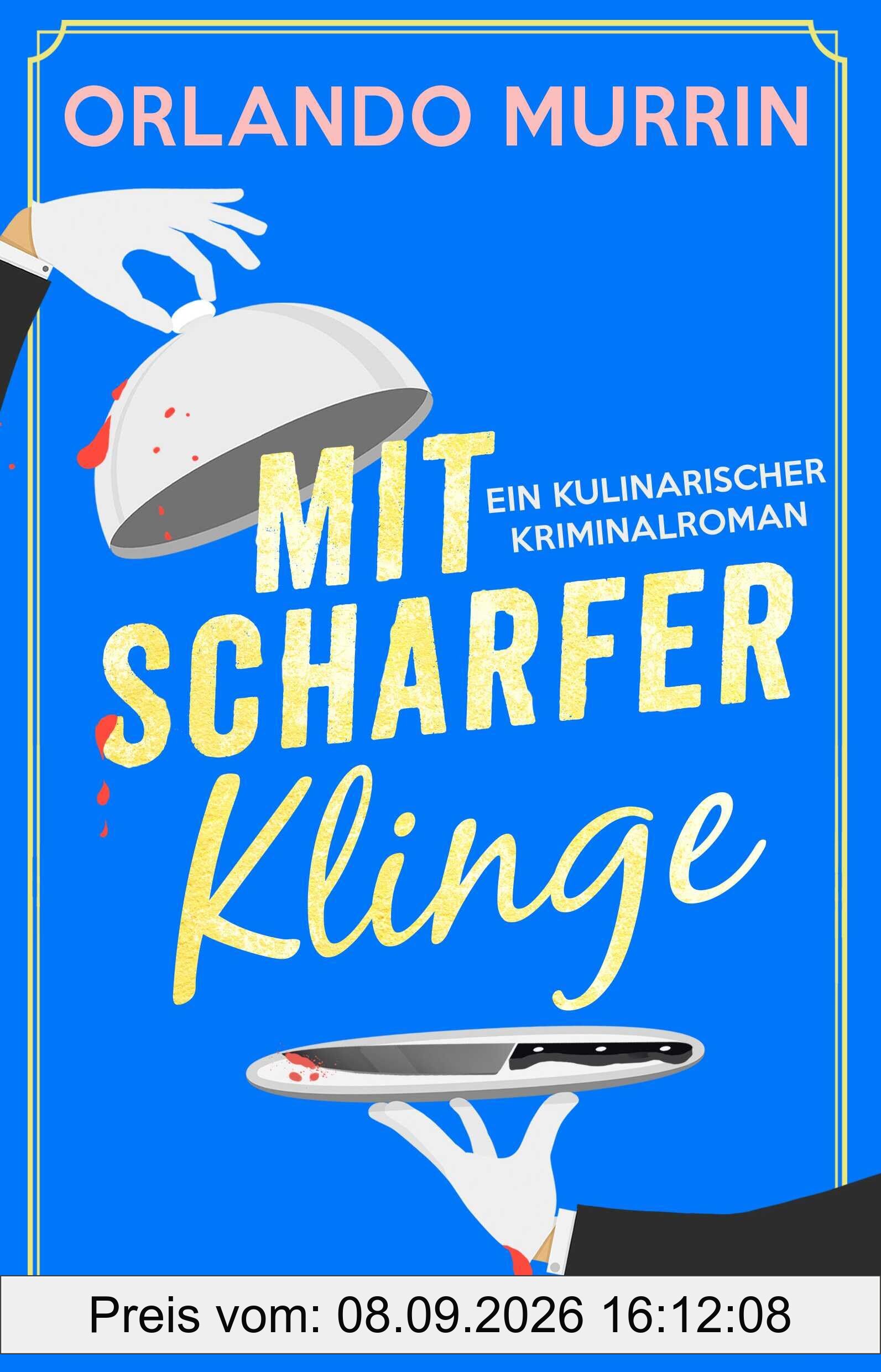 Mit scharfer Klinge: Ein kulinarischer Kriminalroman | Unterhaltsam, spannend und genussvoll – beste britische Krimi-Kost
