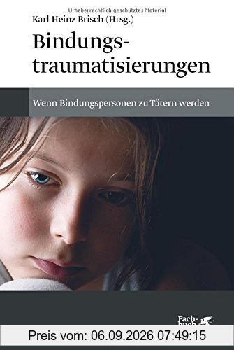 Bindungstraumatisierungen: Wenn Bindungspersonen zu Tätern werden