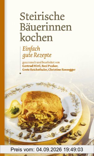 Steirische Bäuerinnen kochen. Einfach gute Rezepte