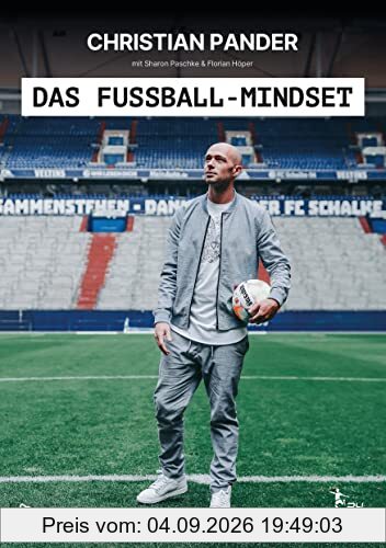 Das Fußball-Mindset - offizielle Biografie von Christian Pander - ehemaliger Profifußballer & Nationalspieler: Eine faszinierend einfache Strategie für Erfolg beim Fußball, im Business und beim Lernen