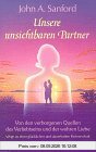 Unsere unsichtbaren Partner. Das Geheimnis des Verliebtseins und der wahren Liebe