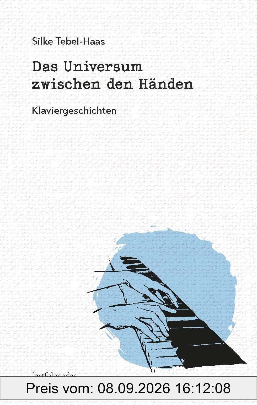 Das Universum zwischen den Händen: Klaviergeschichten