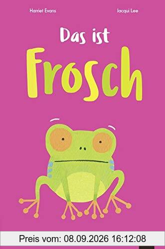Das ist Frosch: Interaktives Mitmach-Buch zum Drehen, Klatschen und Zählen