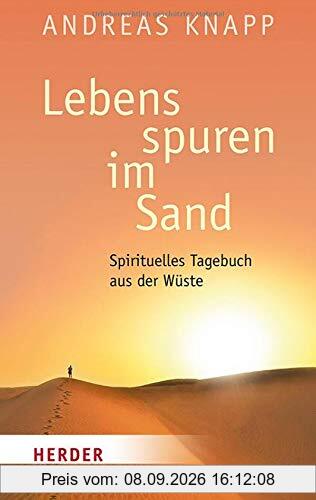 Lebensspuren im Sand: Spirituelles Tagebuch aus der Wüste (Herder Spektrum)