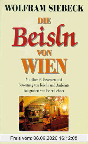 Die Beisln von Wien. Mit über 30 Rezepten und Bewertung von Küche und Ambiente
