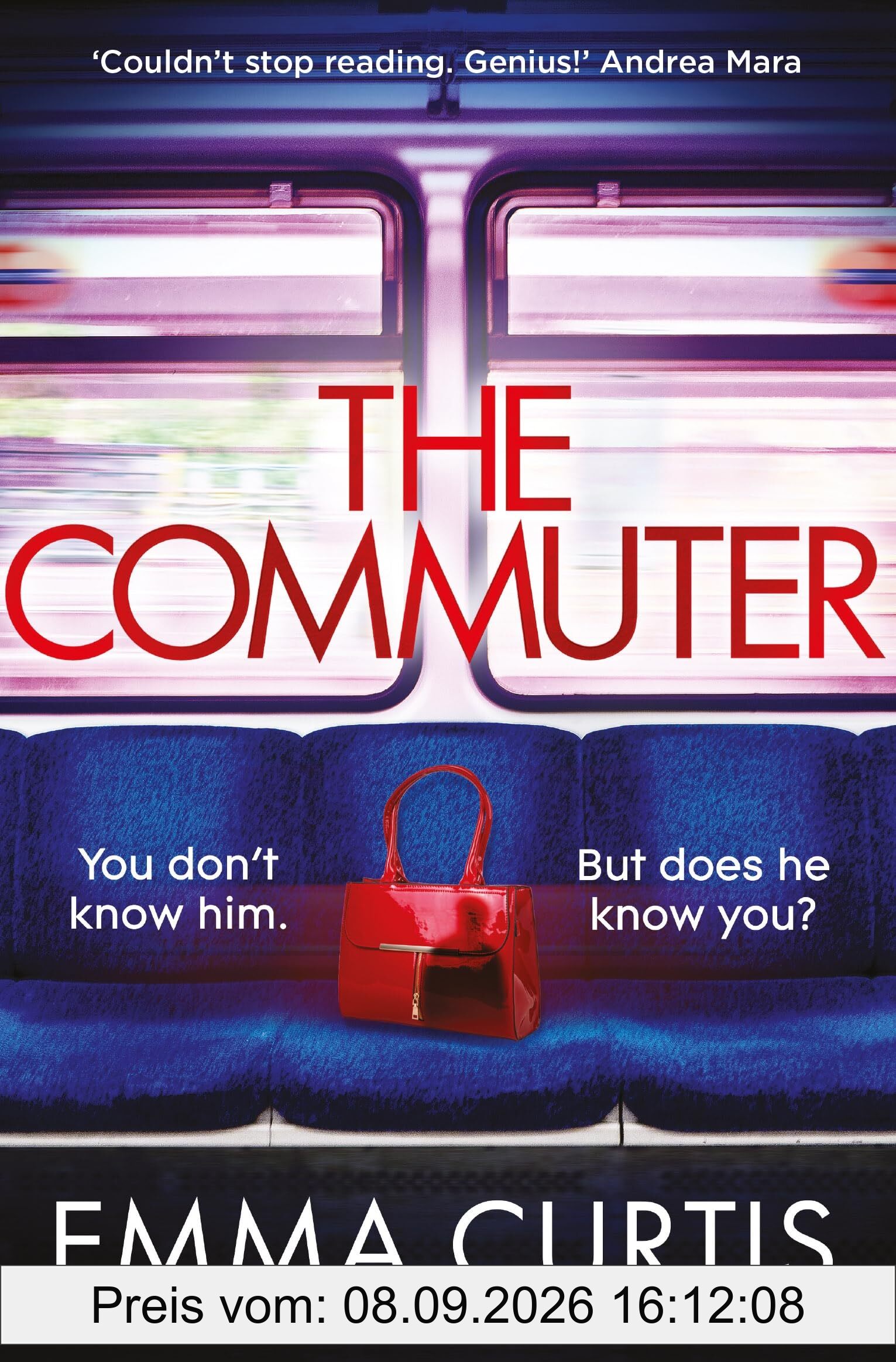 The Commuter: 'Couldn't stop reading. Emma Curtis is a genius!' Andrea Mara
