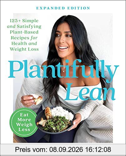 Plantifully Lean: 125+ Simple and Satisfying Plant-Based Recipes for Health and Weight Loss: A Cookbook