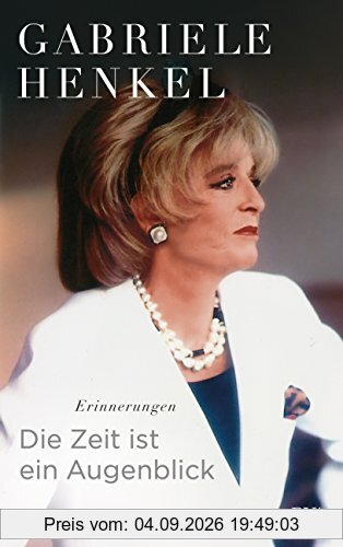 Die Zeit ist ein Augenblick: Erinnerungen