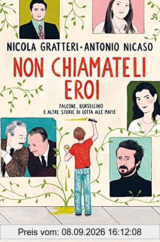 Non Chiamateli Eroi. Falcone, Borsellino E Altre Storie Di Lotta Alle Mafie