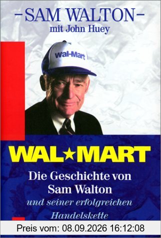 Wal-Mart - Die Geschichte von Sam Walton und seiner erfolgreichen Handelskette