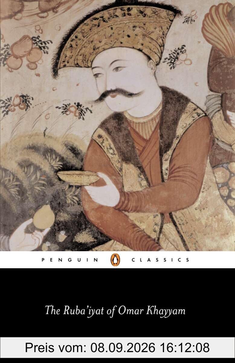 The Ruba'iyat of Omar Khayyam (Penguin Classics)