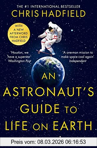 Chris Hadfield An Astronaut's Guide To Life On Earth